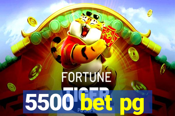 5500 bet pg